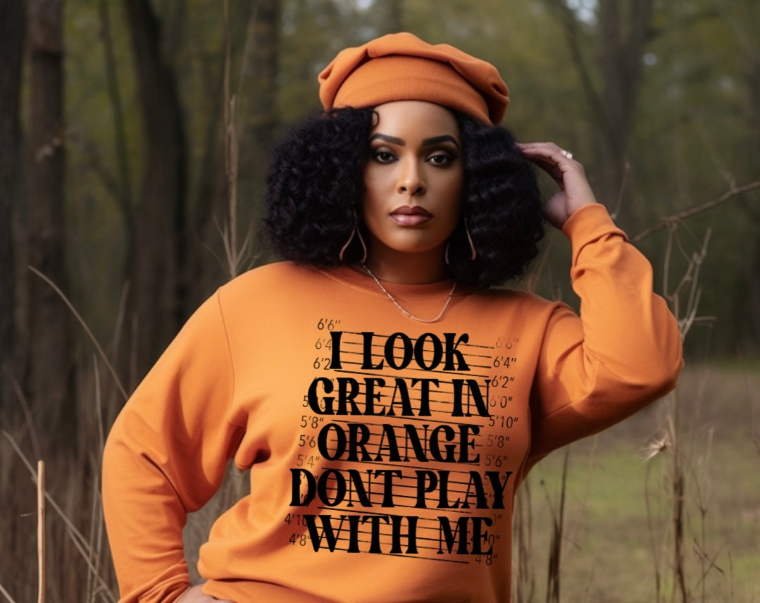 I Look Great in Orange. Don't Play With Me!