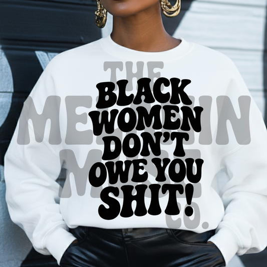 Black Women Don't Owe You Sh*t