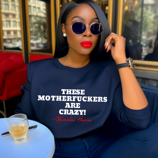 These Motherf*ckers are CRAZY! - Kamala Harris