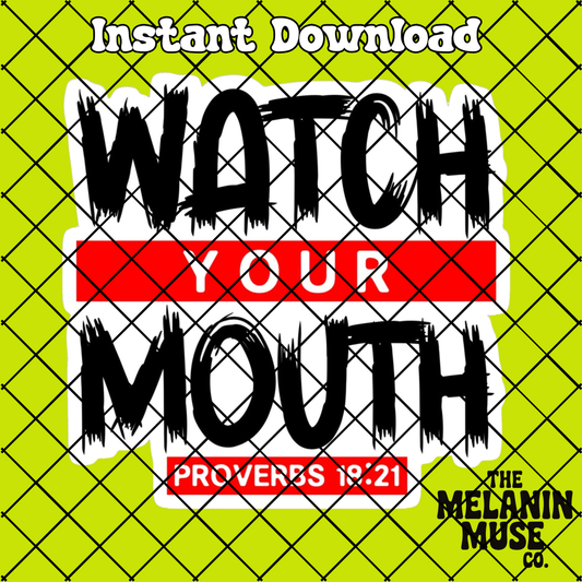 Watch Your Mouth PNG – Digital Download