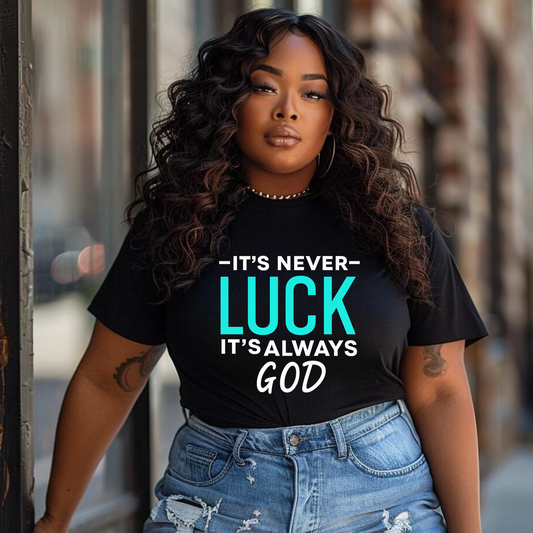 It’s Never Luck It’s Always God