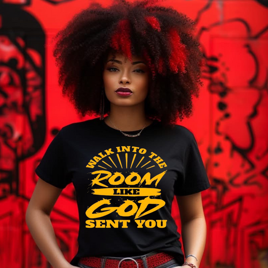 Walk Into the Room Like God Sent You