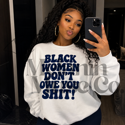 Black Women Don't Owe You Sh*t