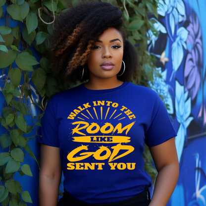 Walk Into the Room Like God Sent You