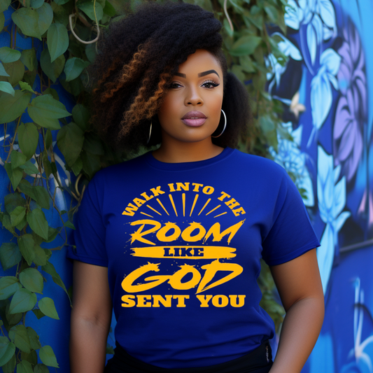 Walk Into the Room Like God Sent You
