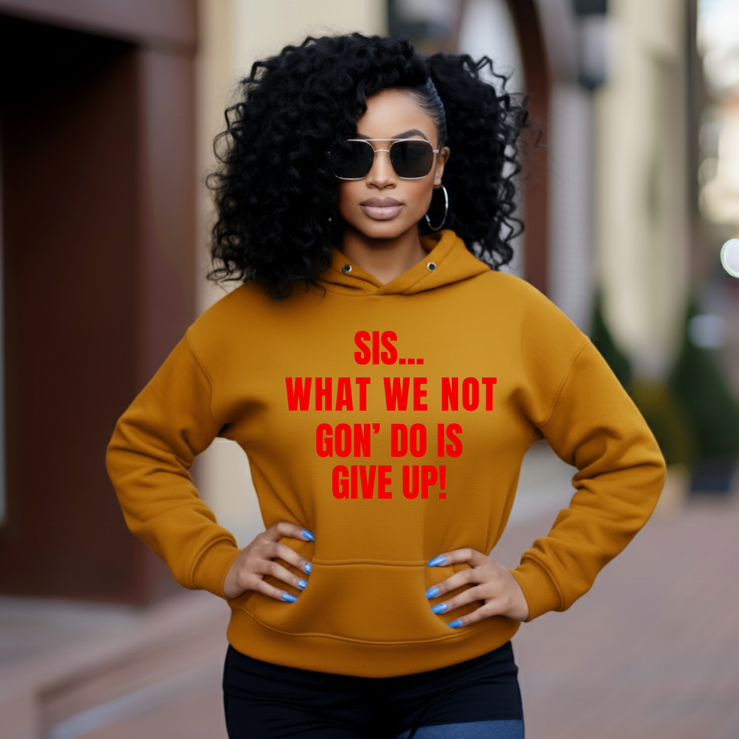 Sis… What We Not Gon’ Do Is Give Up!