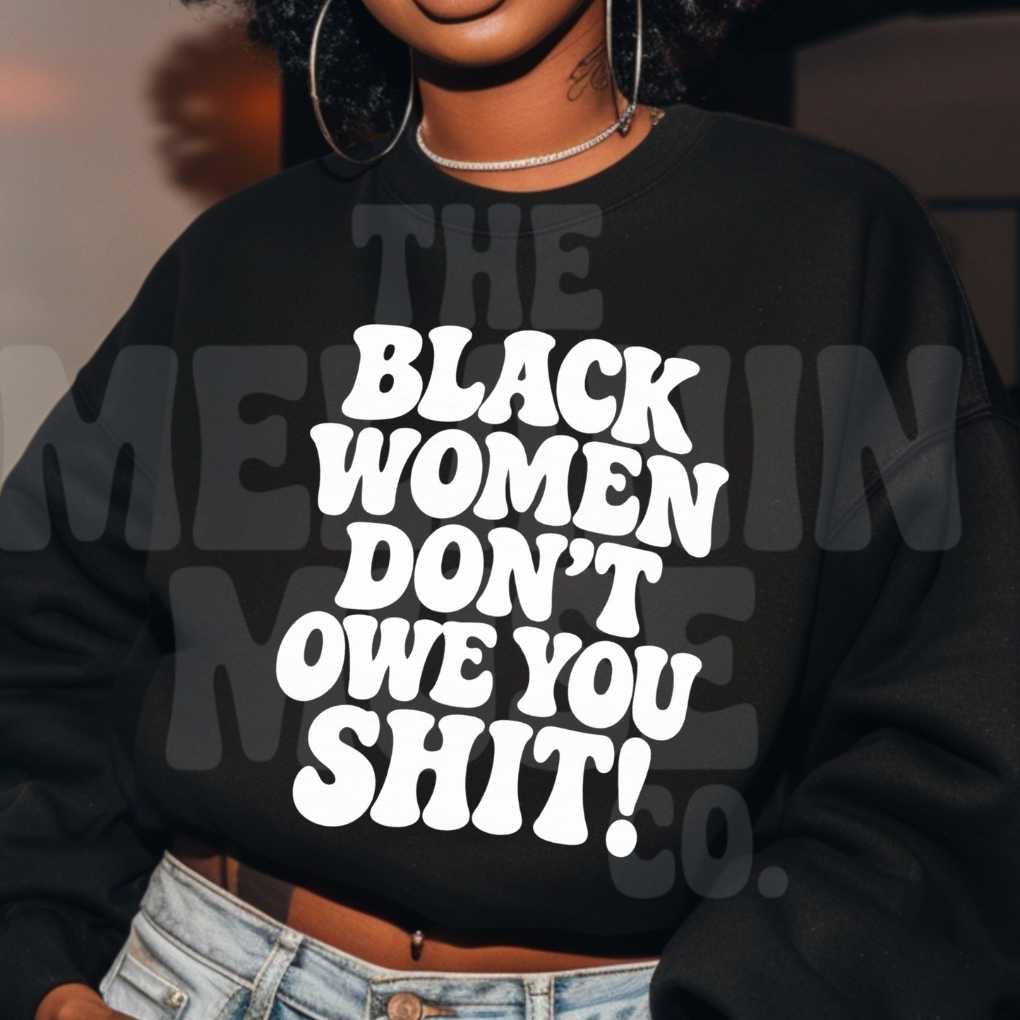 Black Women Don't Owe You Sh*t