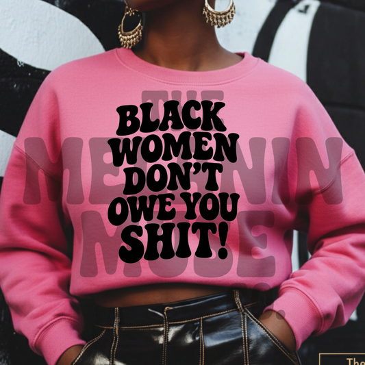 Black Women Don't Owe You Sh*t