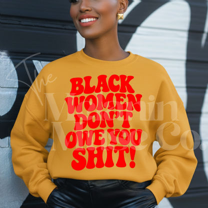 Black Women Don't Owe You Sh*t