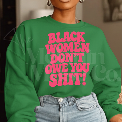 Black Women Don't Owe You Sh*t