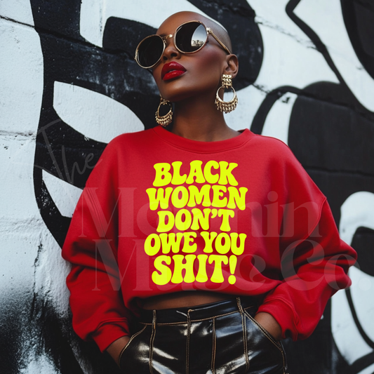 Black Women Don't Owe You Sh*t
