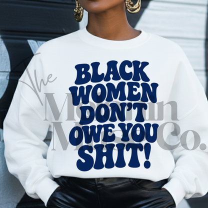 Black Women Don't Owe You Sh*t