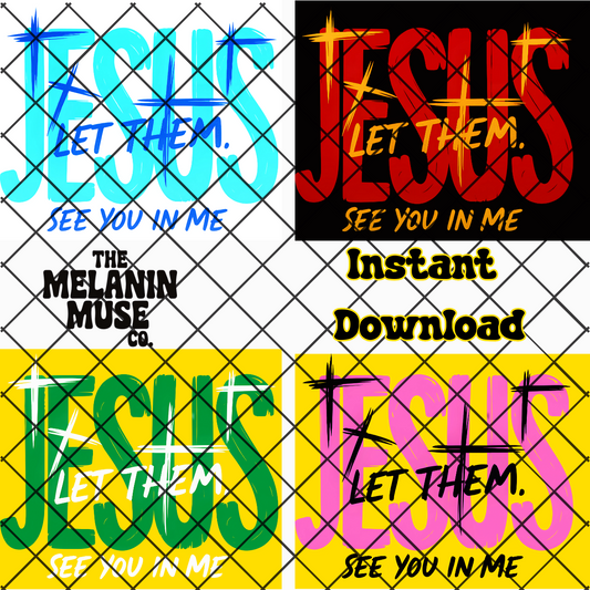 Jesus Let Them See You in Me – 4-Piece Christian PNG