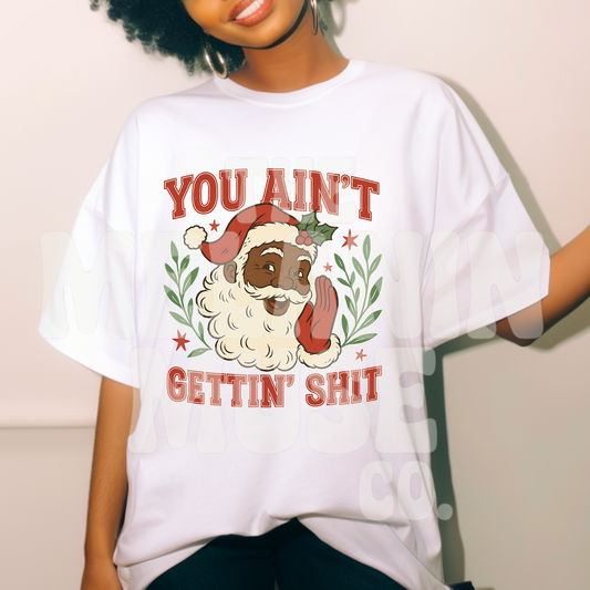 Melanin Santa You Ain't Gettin Sh*t  DTF Transfer