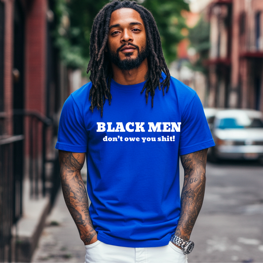 Black Men Don't Owe You Shit