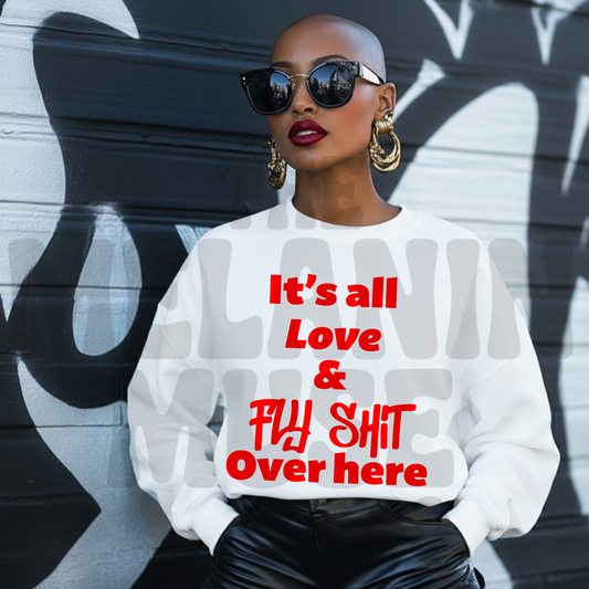 It’s All Love & Fly Sh*t Over Here