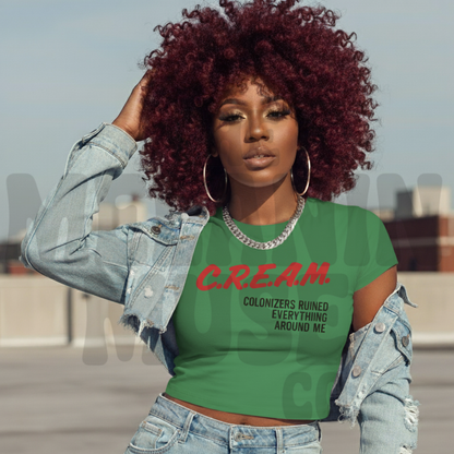 C.R.E.A.M.  – Colonizers Ruined Everything Around Me