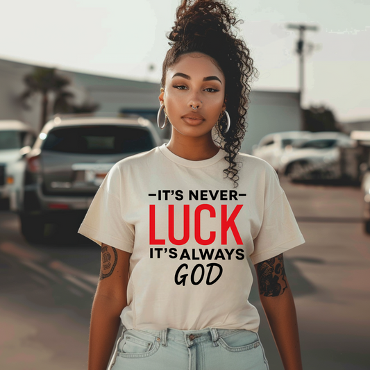 It’s Never Luck It’s Always God