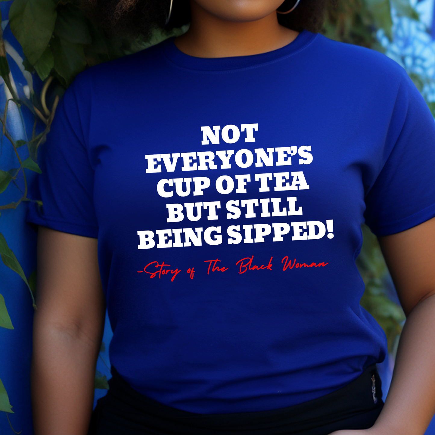 Not Everyone’s Cup of Tea! But Still Being Sipped – Story of The Black Woman